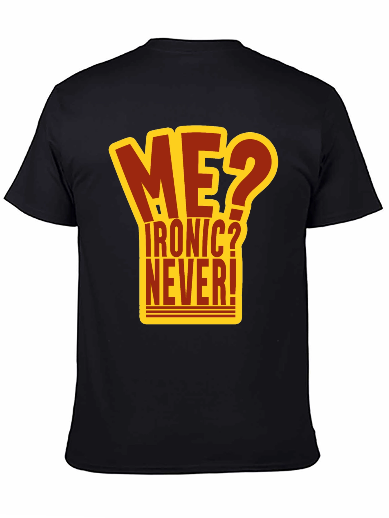 Ironic? Never! Graphic T-Shirt