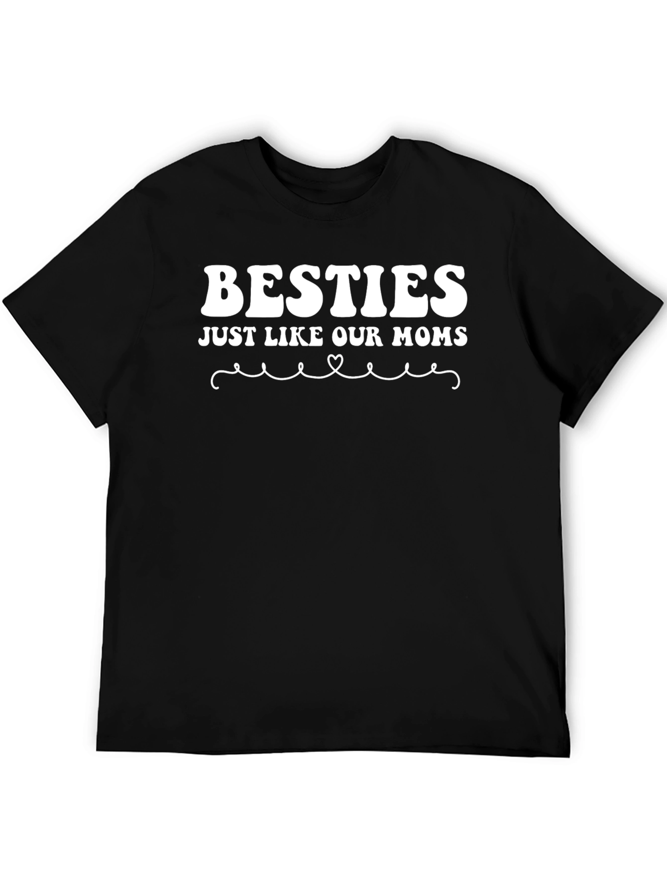 Besties Just Like Our Moms Black T-Shirt
