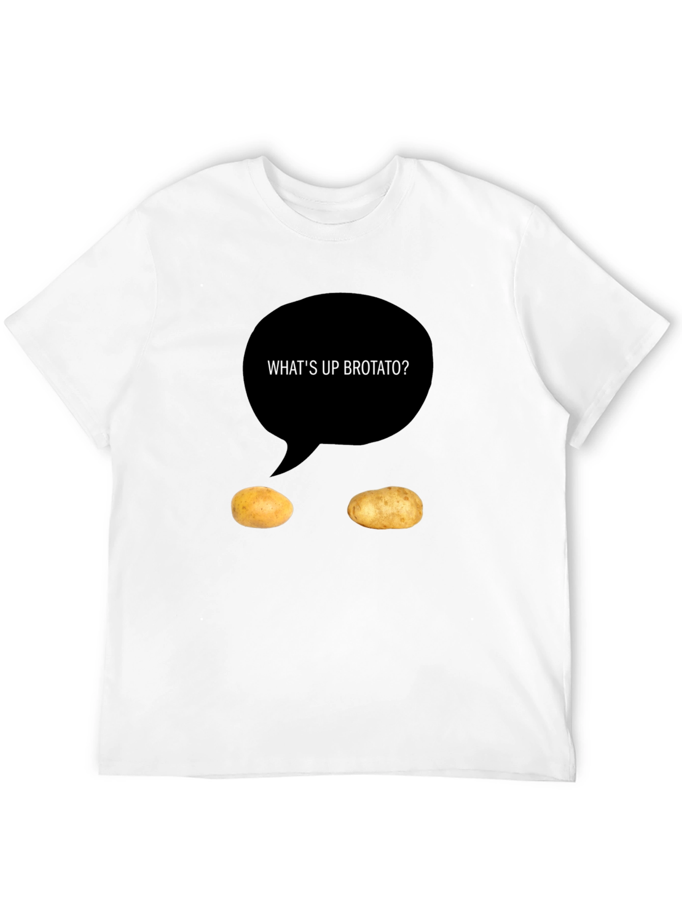 Whats Up Brotato T-Shirt