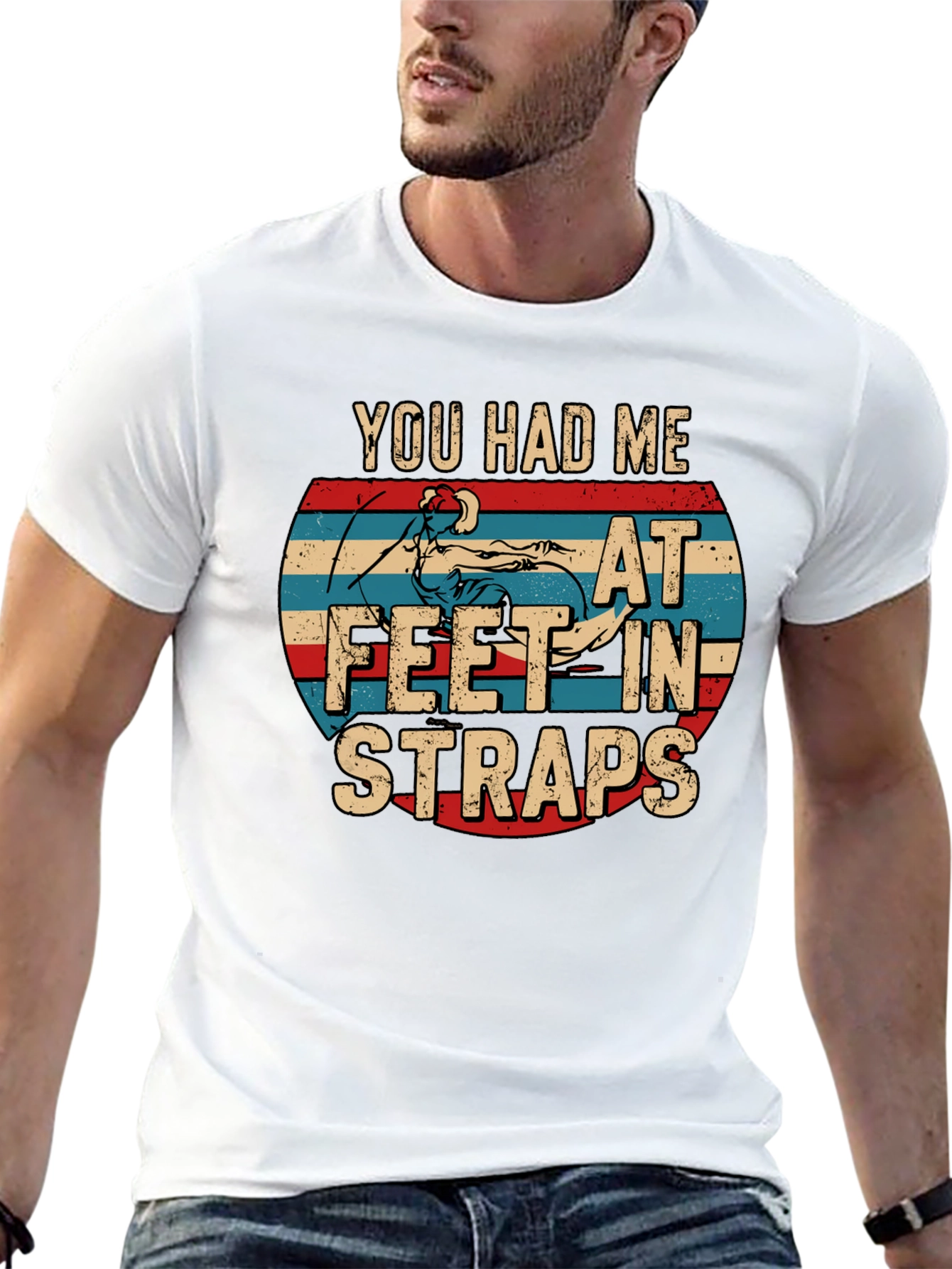 You Had Me At Feet In Straps T-Shirt