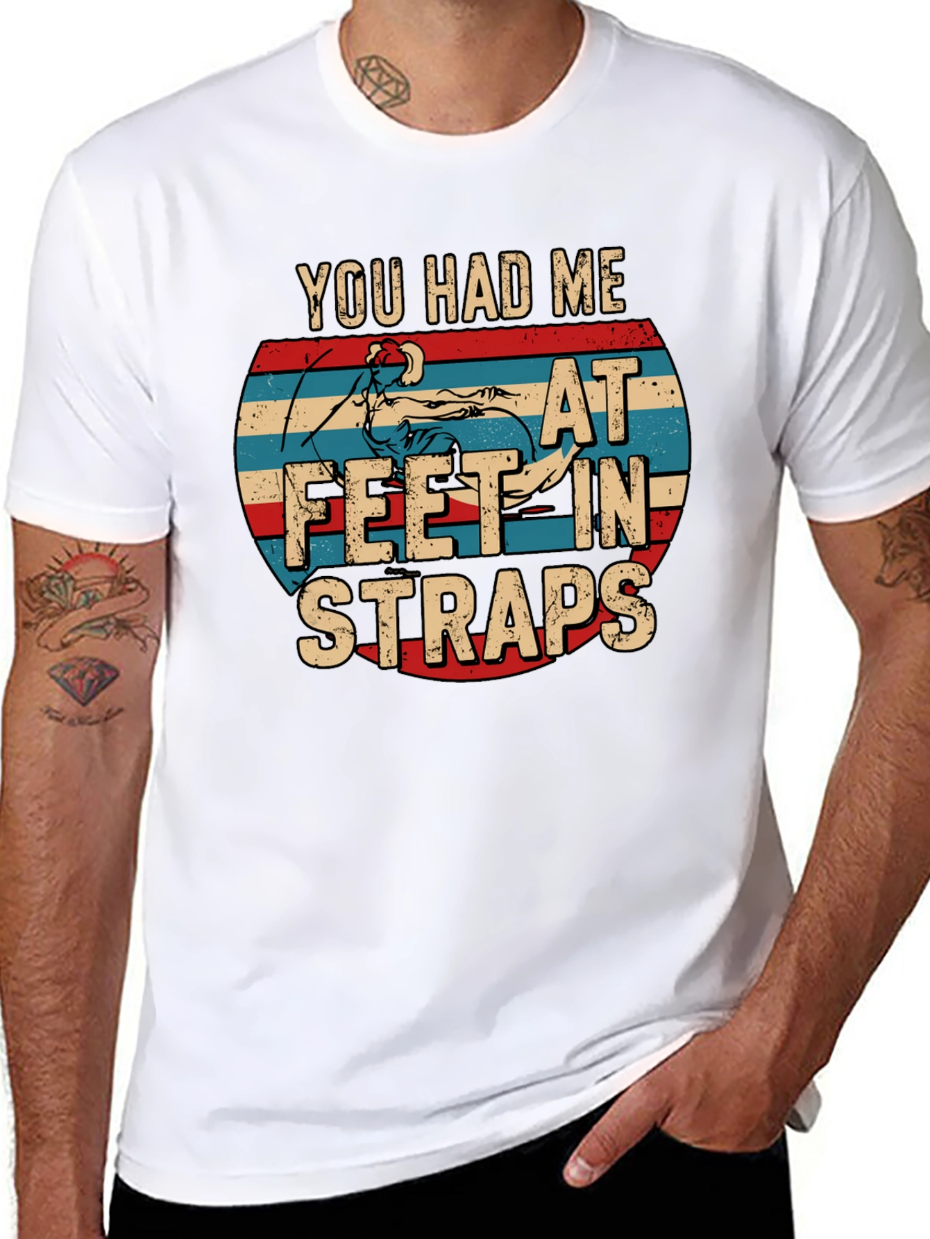 You Had Me At Feet In Straps T-Shirt