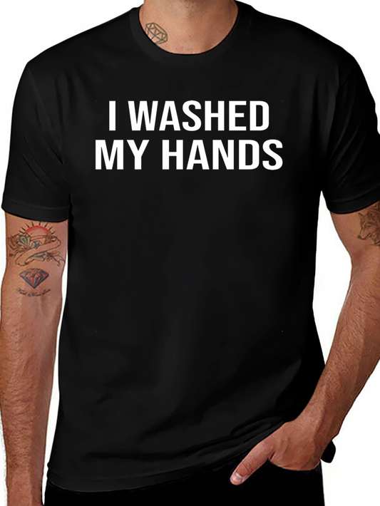 I Washed My Hands Graphic Tee - Black Cotton T-Shirt