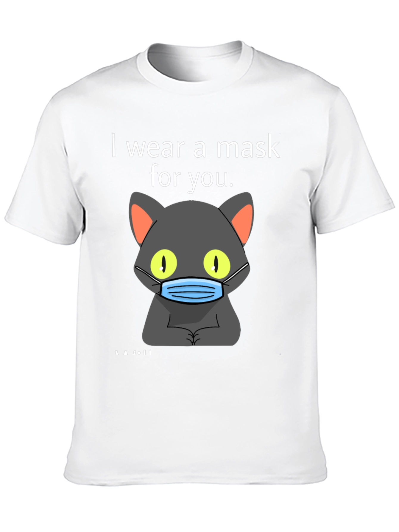 I Wear a Mask for You T-Shirt