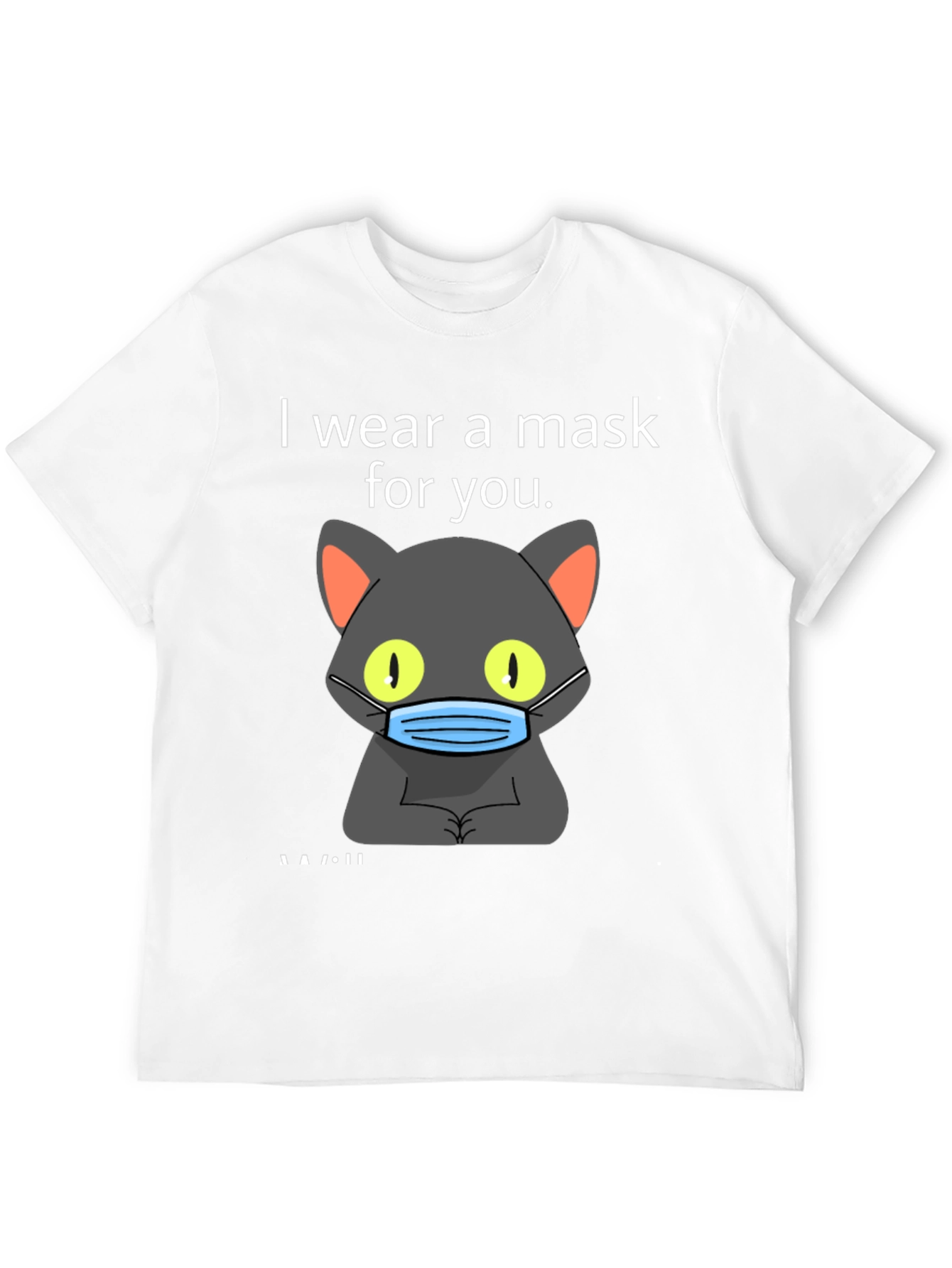 I Wear a Mask for You T-Shirt