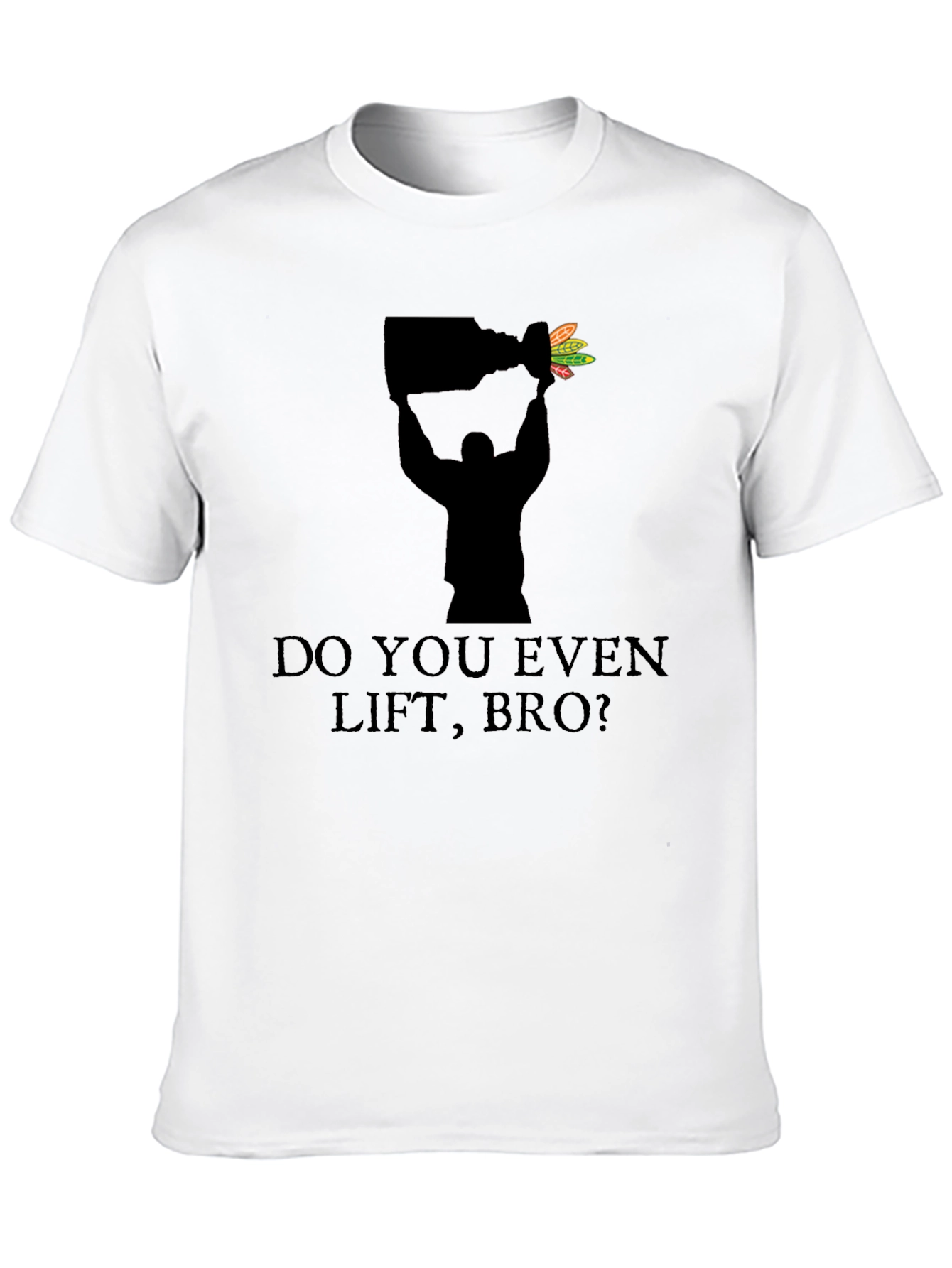 Do You Even Lift Bro? Blackhawks Stanley Cup T-Shirt