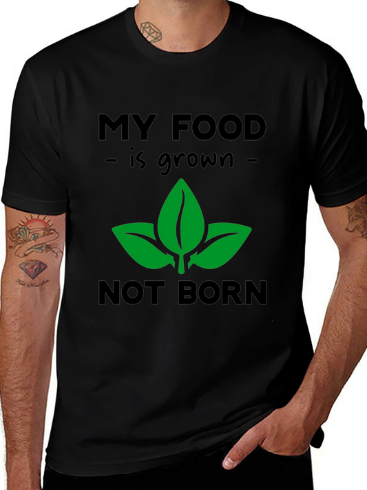 Vegan T-Shirt: My Food is Grown Not Born Plant-Based Tee