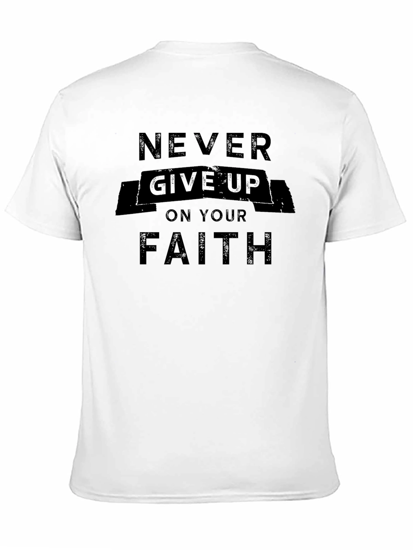 Never Give Up On Your Faith T-Shirt