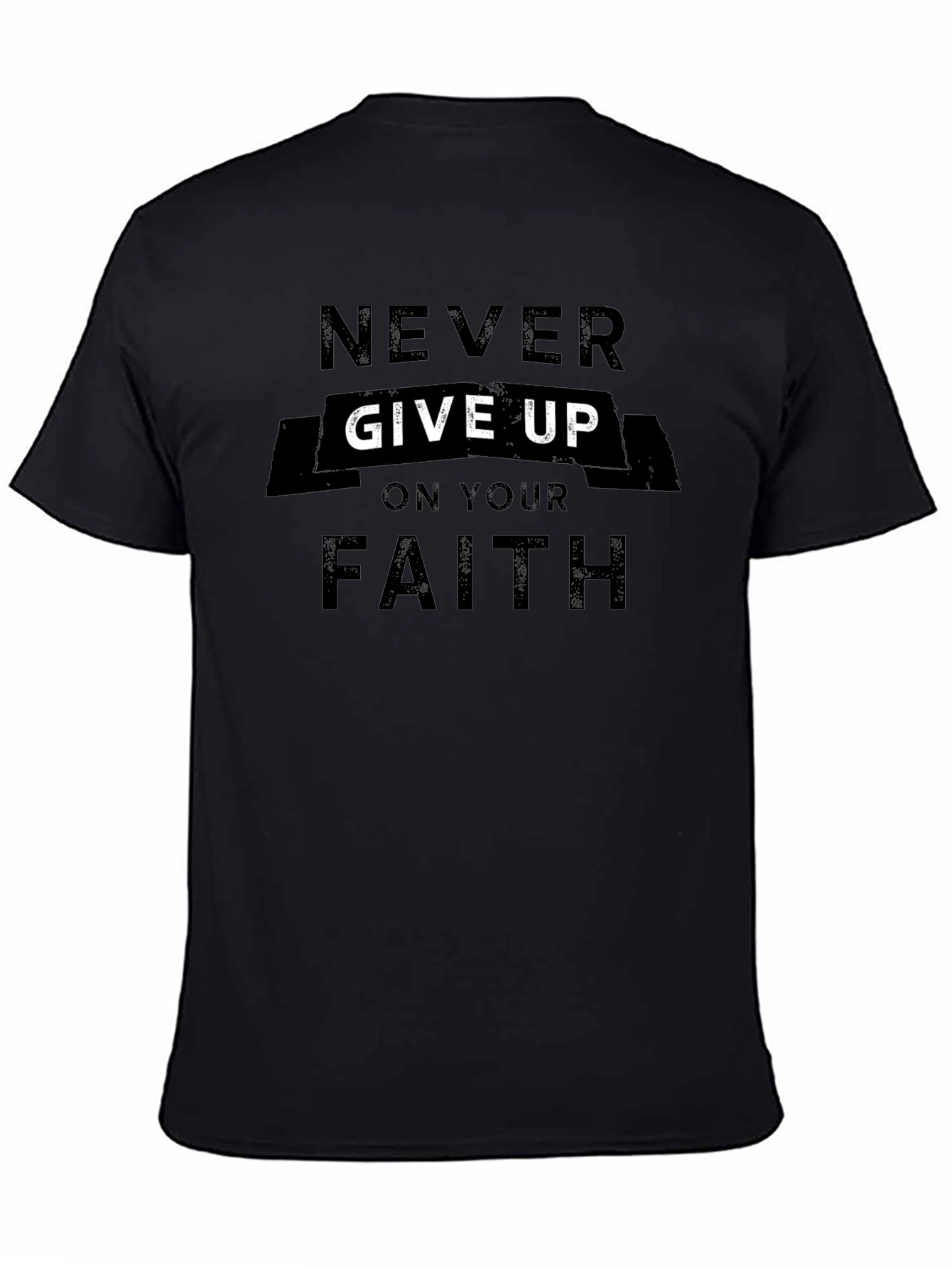 Never Give Up On Your Faith T-Shirt