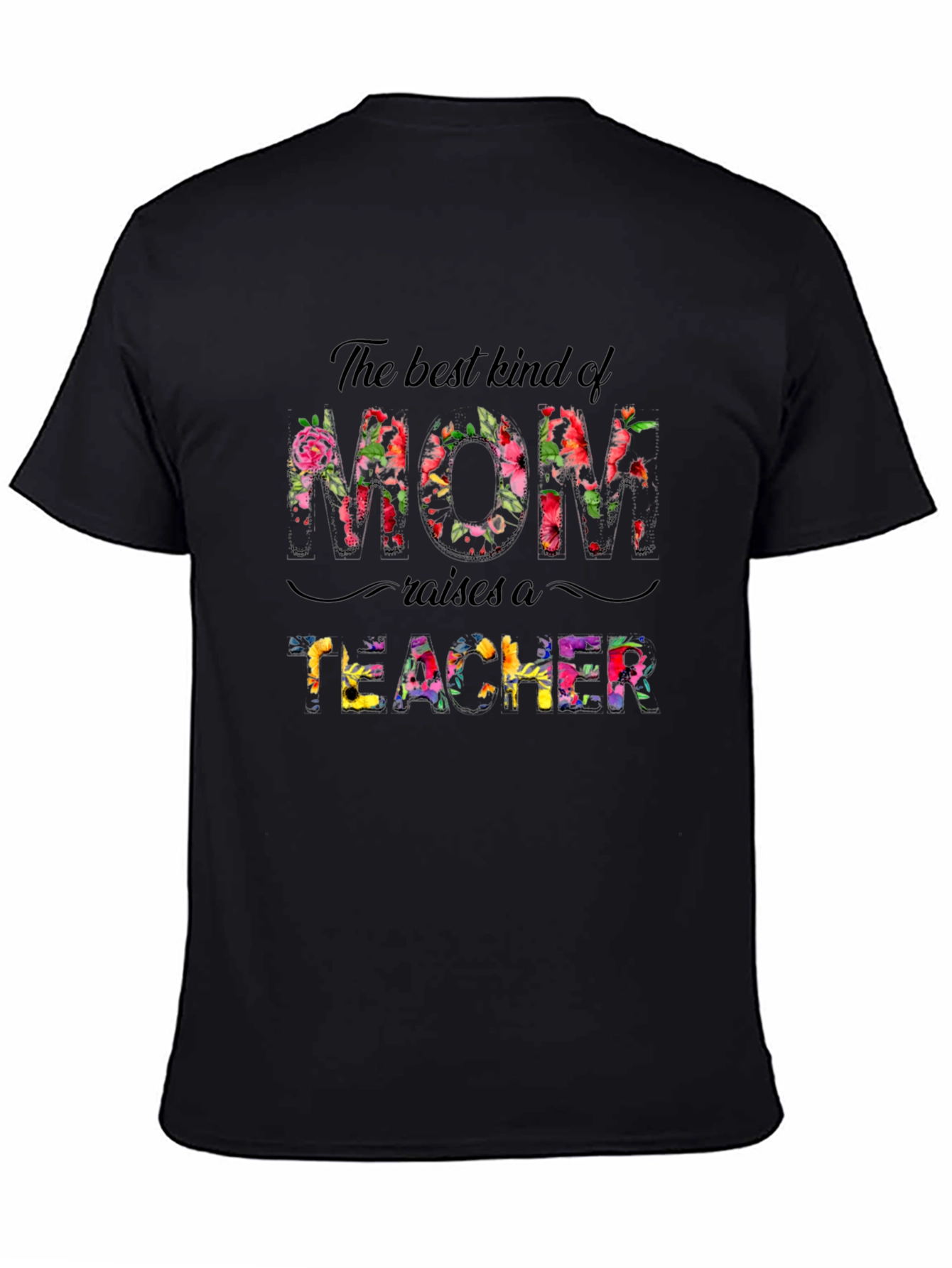 Best Mom Raises A Teacher Floral T-Shirt