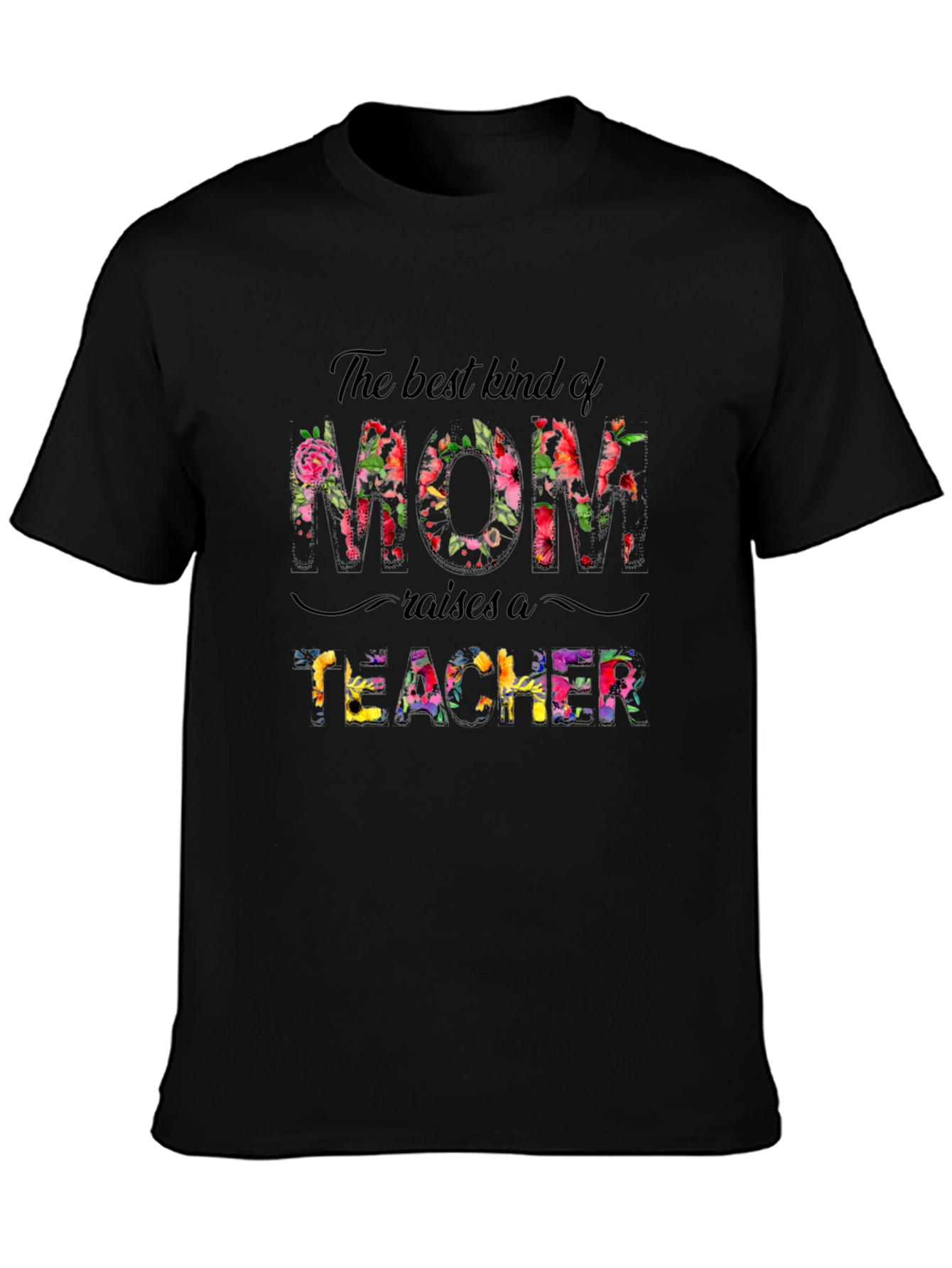 Best Mom Raises A Teacher Floral T-Shirt