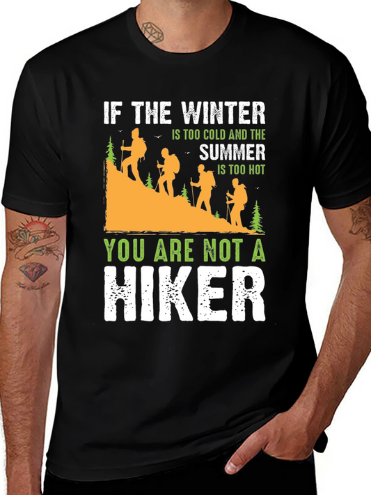 Hiker Humor T-Shirt: Winter Too Cold Summer Too Hot!