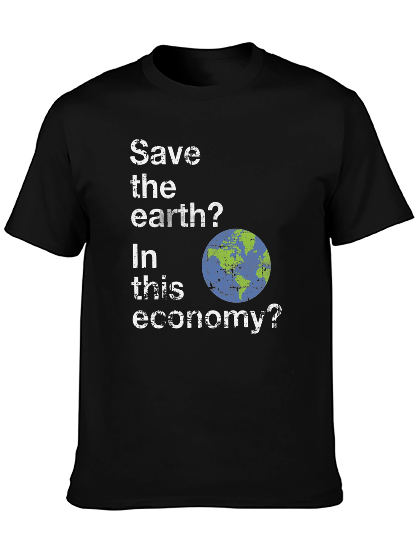 Save the Earth? Funny Graphic T-Shirt