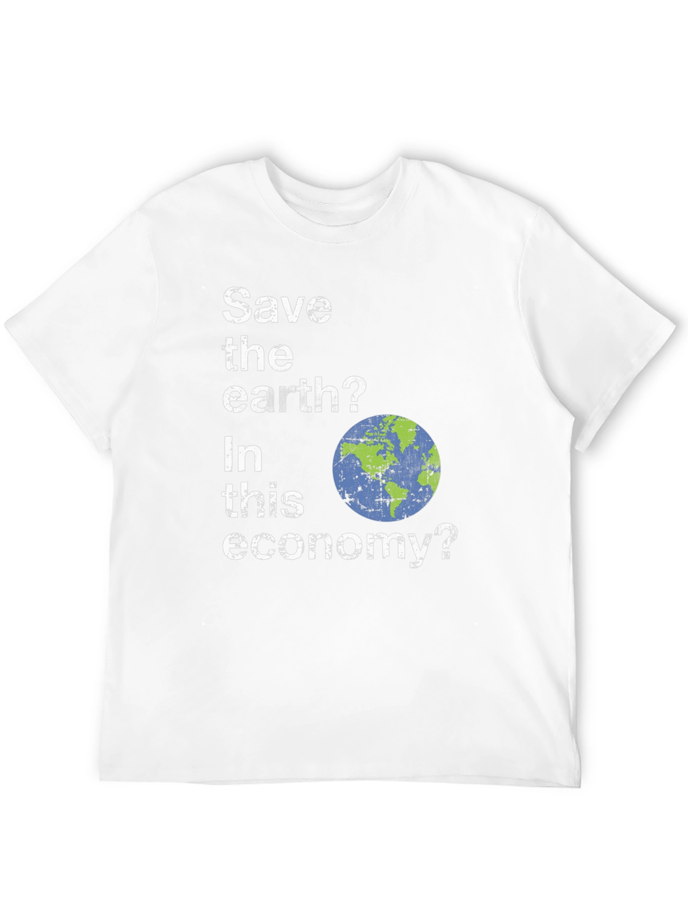 Save the Earth? Funny Graphic T-Shirt