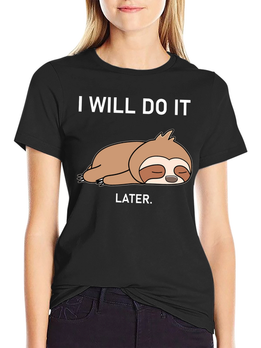 Funny Sloth Graphic T-Shirt - I Will Do It Later