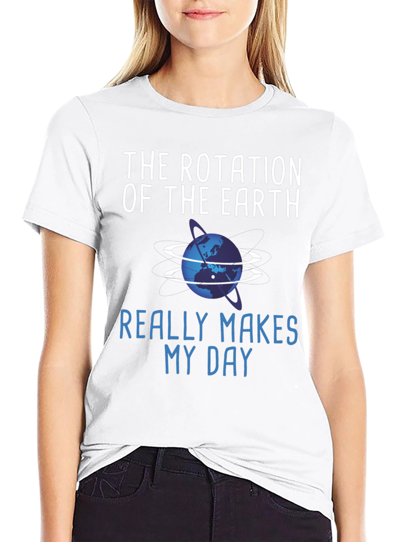 The Rotation of the Earth Makes My Day T-Shirt