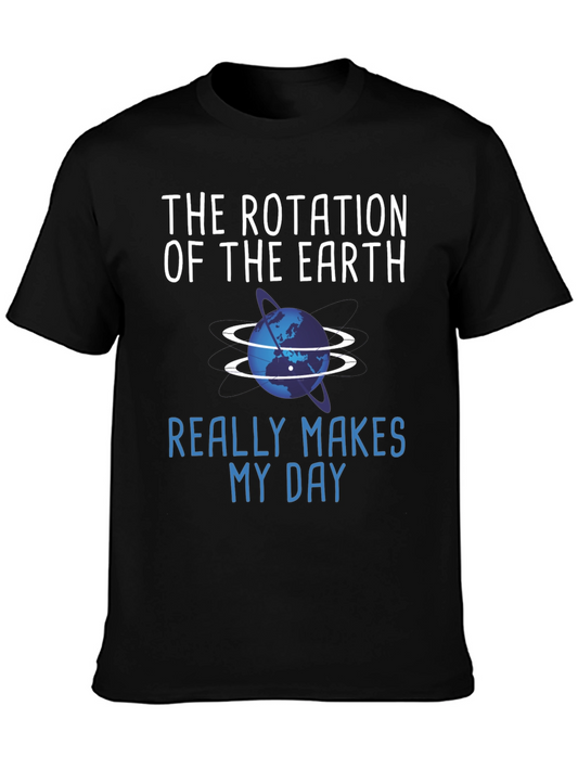 The Rotation of the Earth Makes My Day T-Shirt