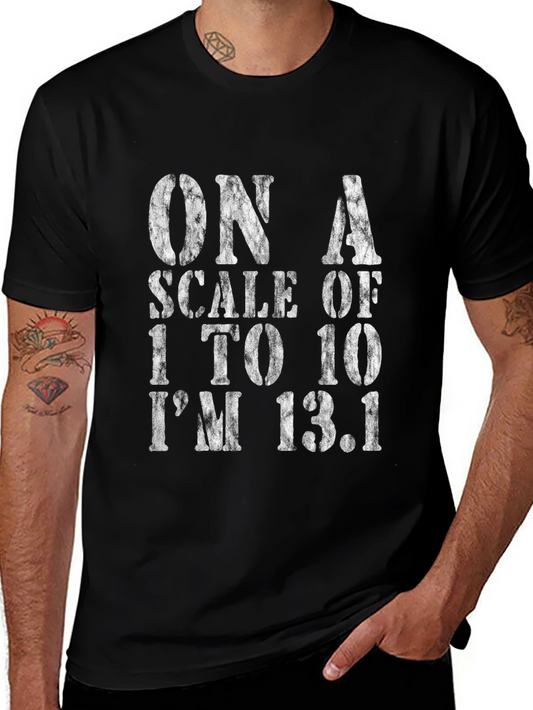 Funny Marathon Runner T-Shirt - On a Scale to 10 Im 13.1