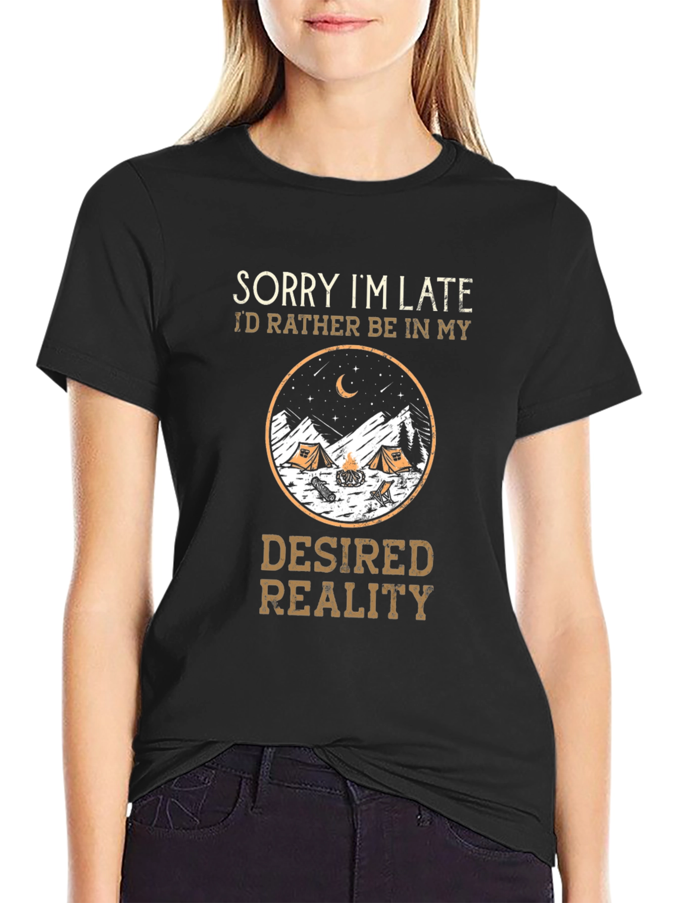 Sorry Im Late Desired Reality Camping Graphic Tee