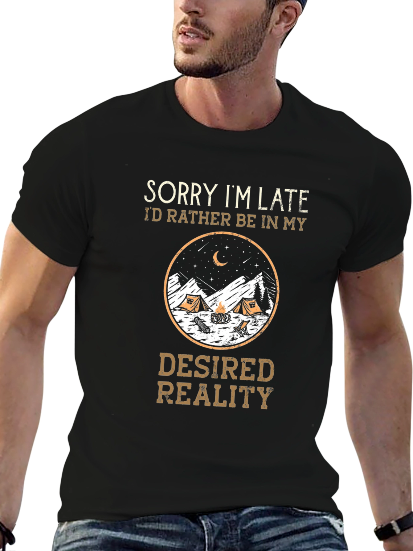 Sorry Im Late Desired Reality Camping Graphic Tee