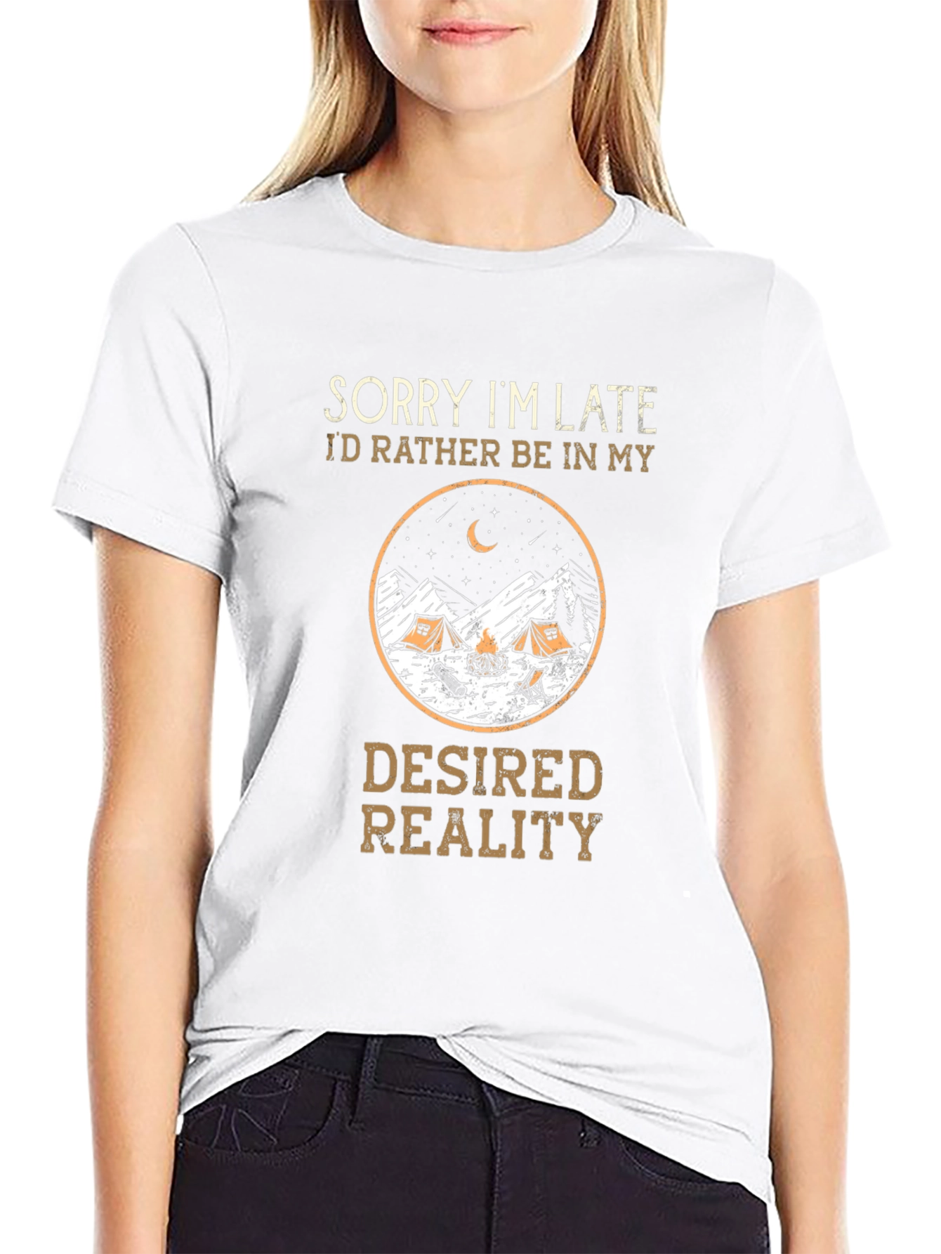 Sorry Im Late Desired Reality Camping Graphic Tee