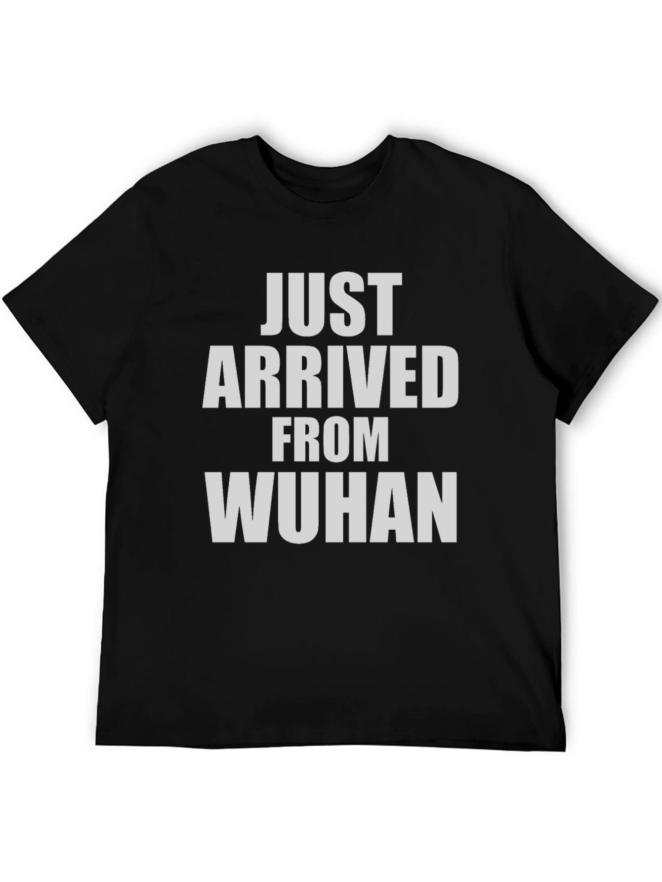 Just Arrived From Wuhan T-Shirt - Novelty Tee