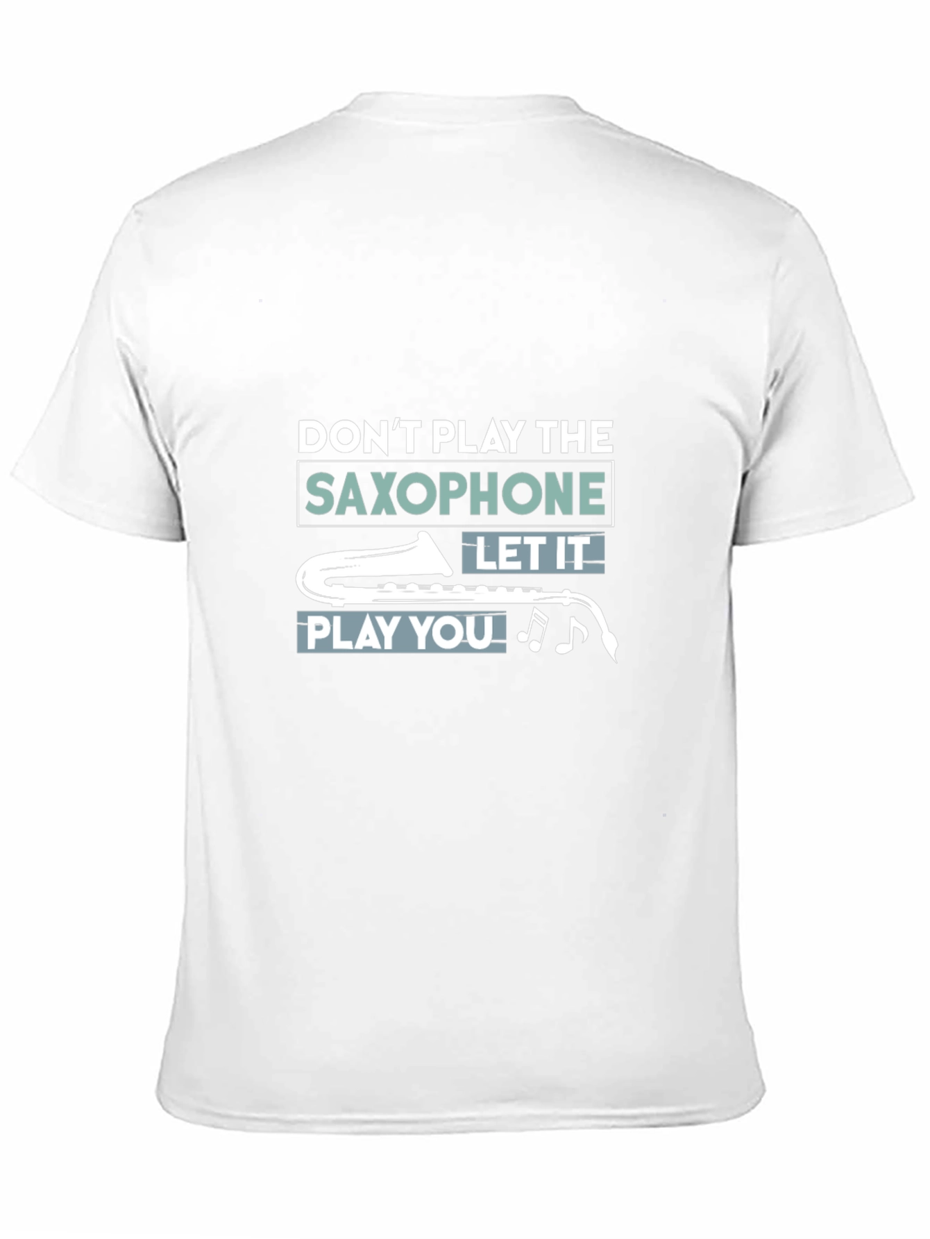Saxophone Player T-Shirt - Let the Music Play You!