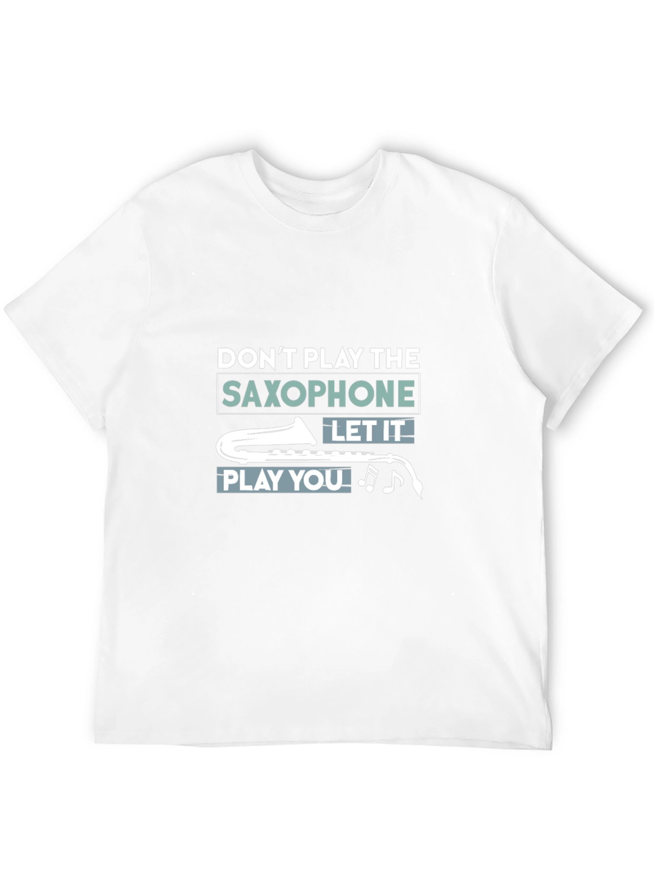 Saxophone Player T-Shirt - Let the Music Play You!