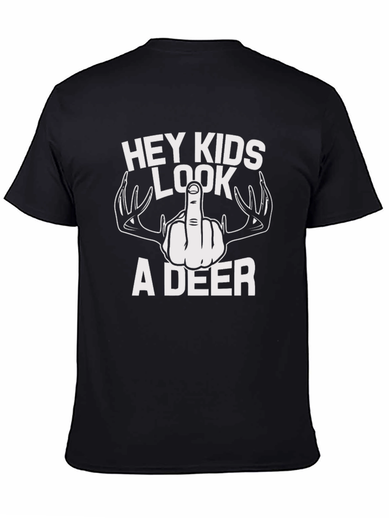 Hey Kids Look A Deer Offensive Humor T-Shirt