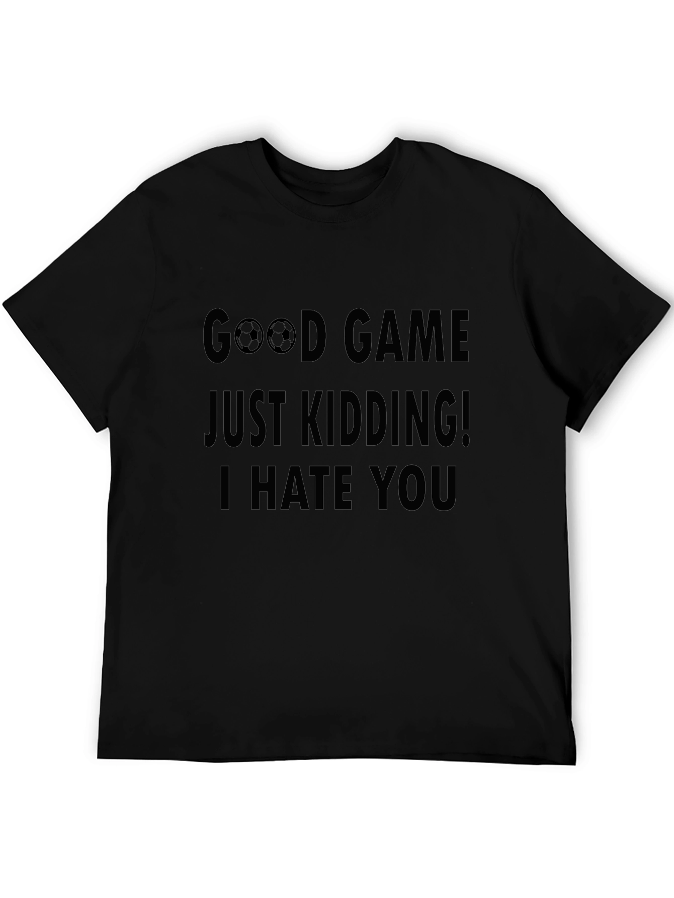 Funny Good Game Kidding I Hate You T-Shirt