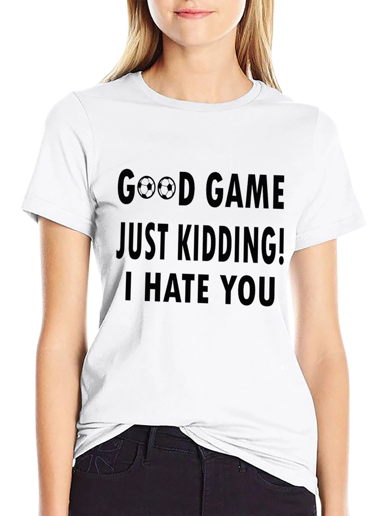 Funny Good Game Kidding I Hate You T-Shirt