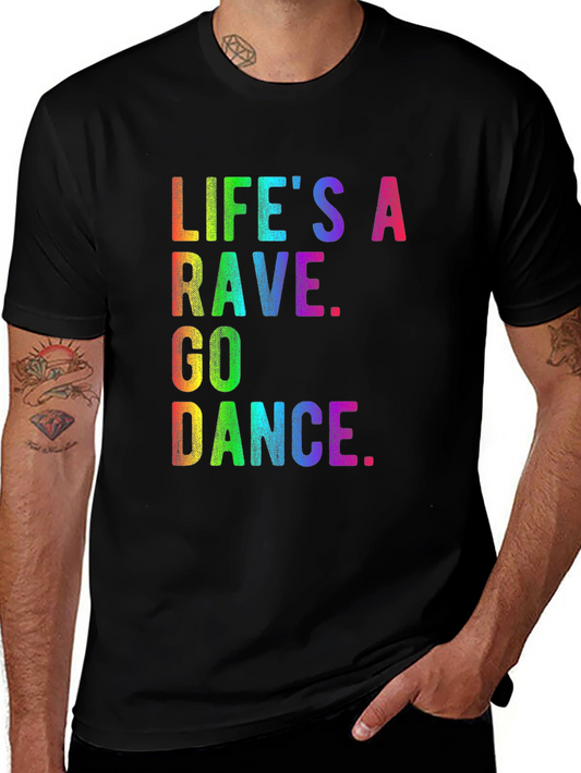 Lifes a Rave T-Shirt - Go Dance Colorful Graphic Tee