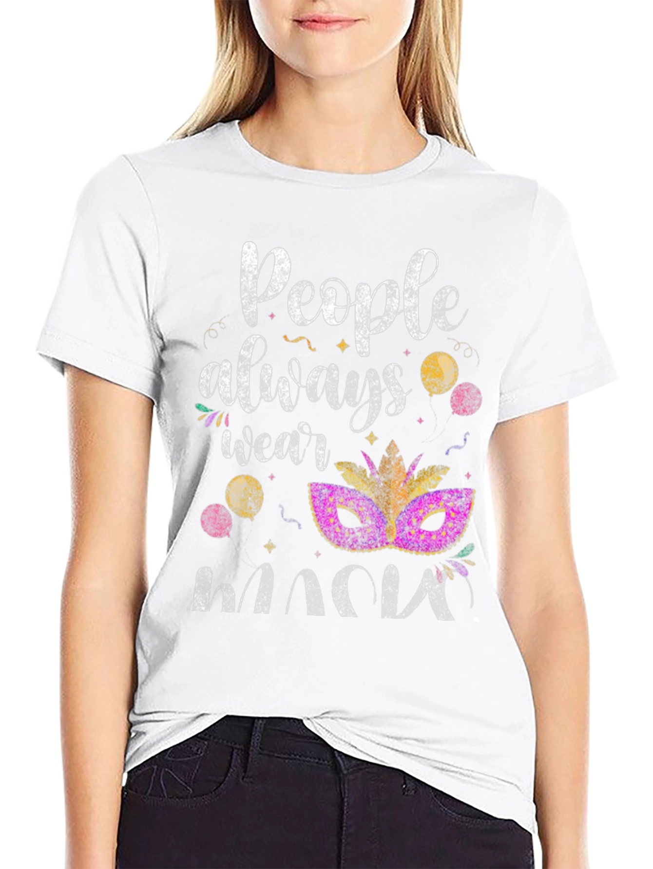 Mardi Gras Mask T-Shirt: People Always Wear Masks