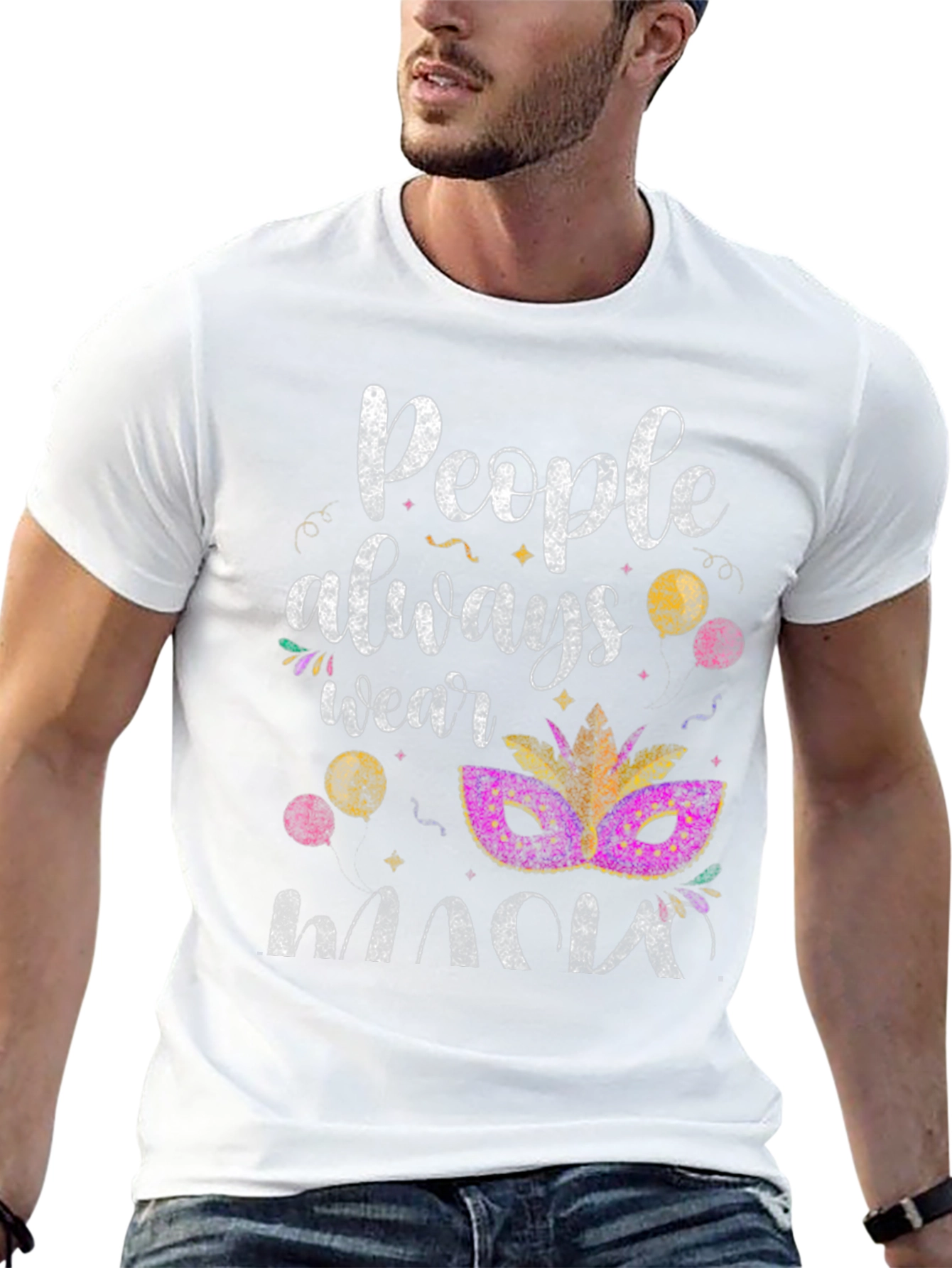 Mardi Gras Mask T-Shirt: People Always Wear Masks