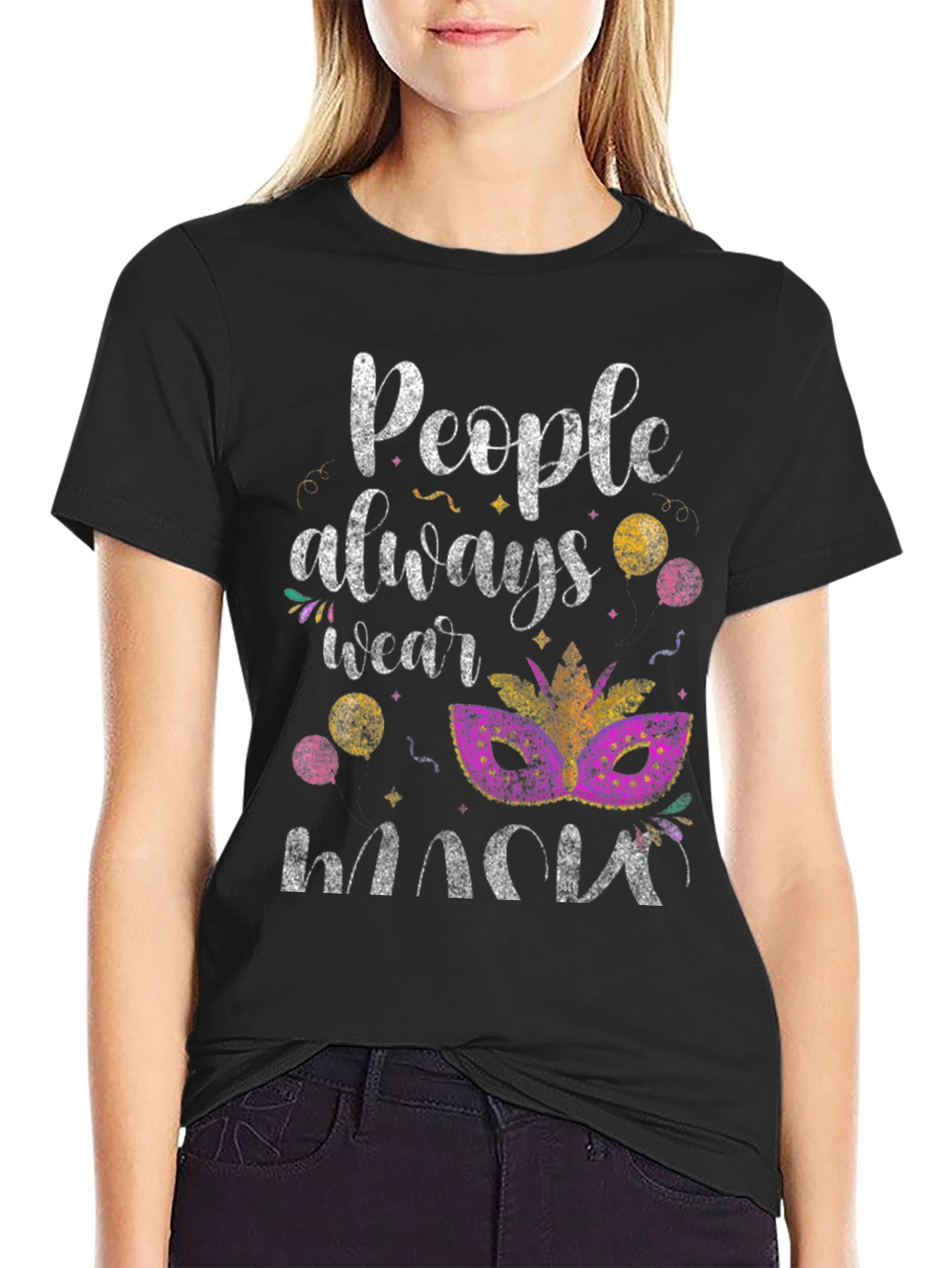 Mardi Gras Mask T-Shirt: People Always Wear Masks