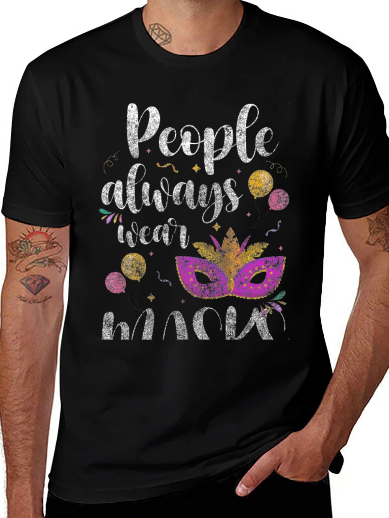 Mardi Gras Mask T-Shirt: People Always Wear Masks