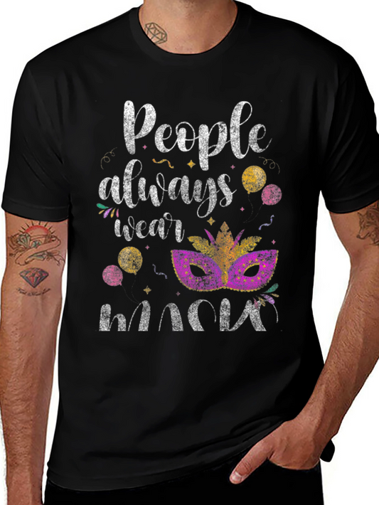 Mardi Gras Mask T-Shirt: People Always Wear Masks