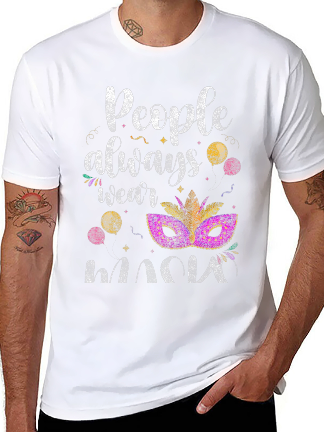 Mardi Gras Mask T-Shirt: People Always Wear Masks