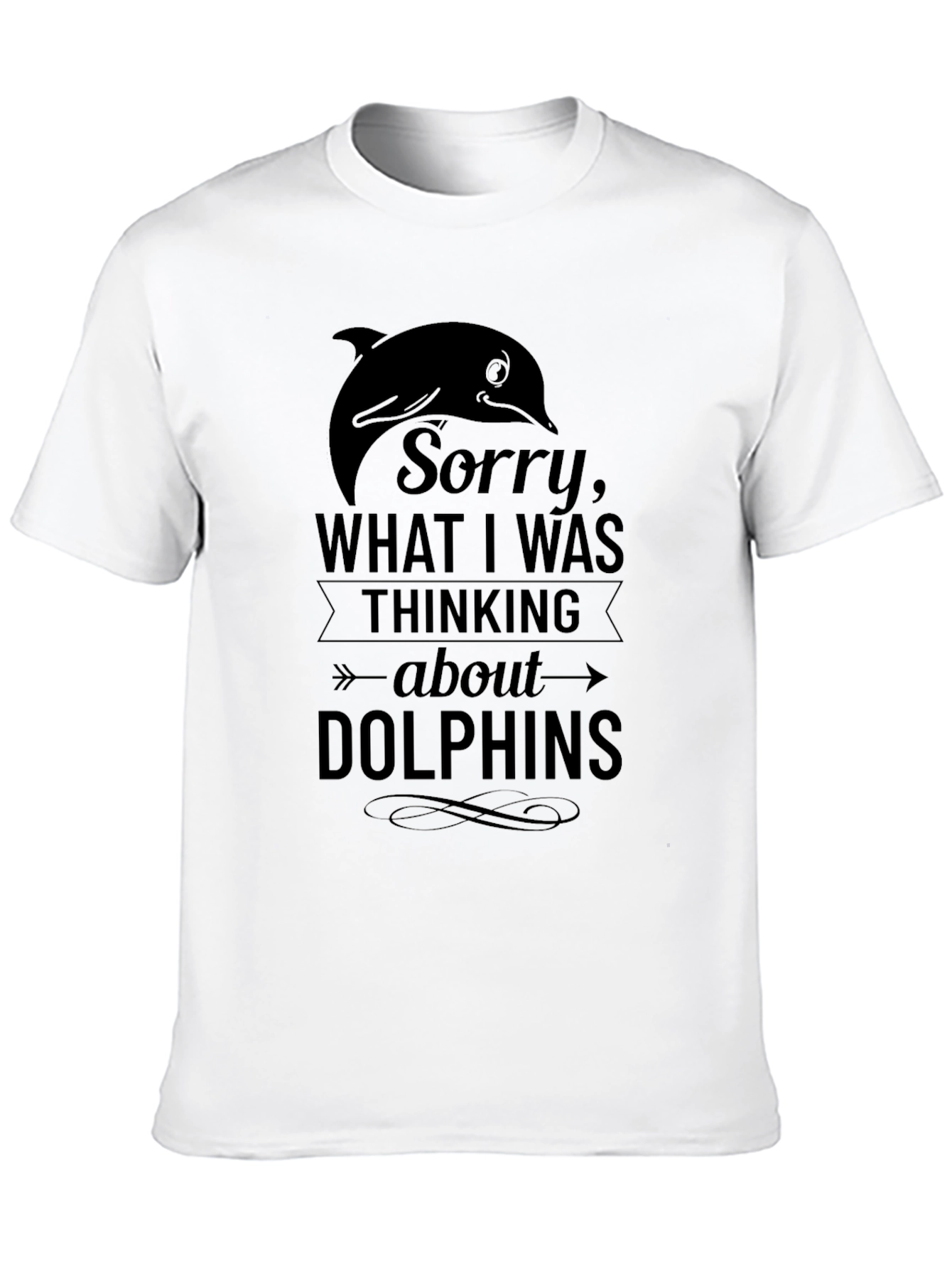 Dolphin T-Shirt: Sorry Thinking About Dolphins