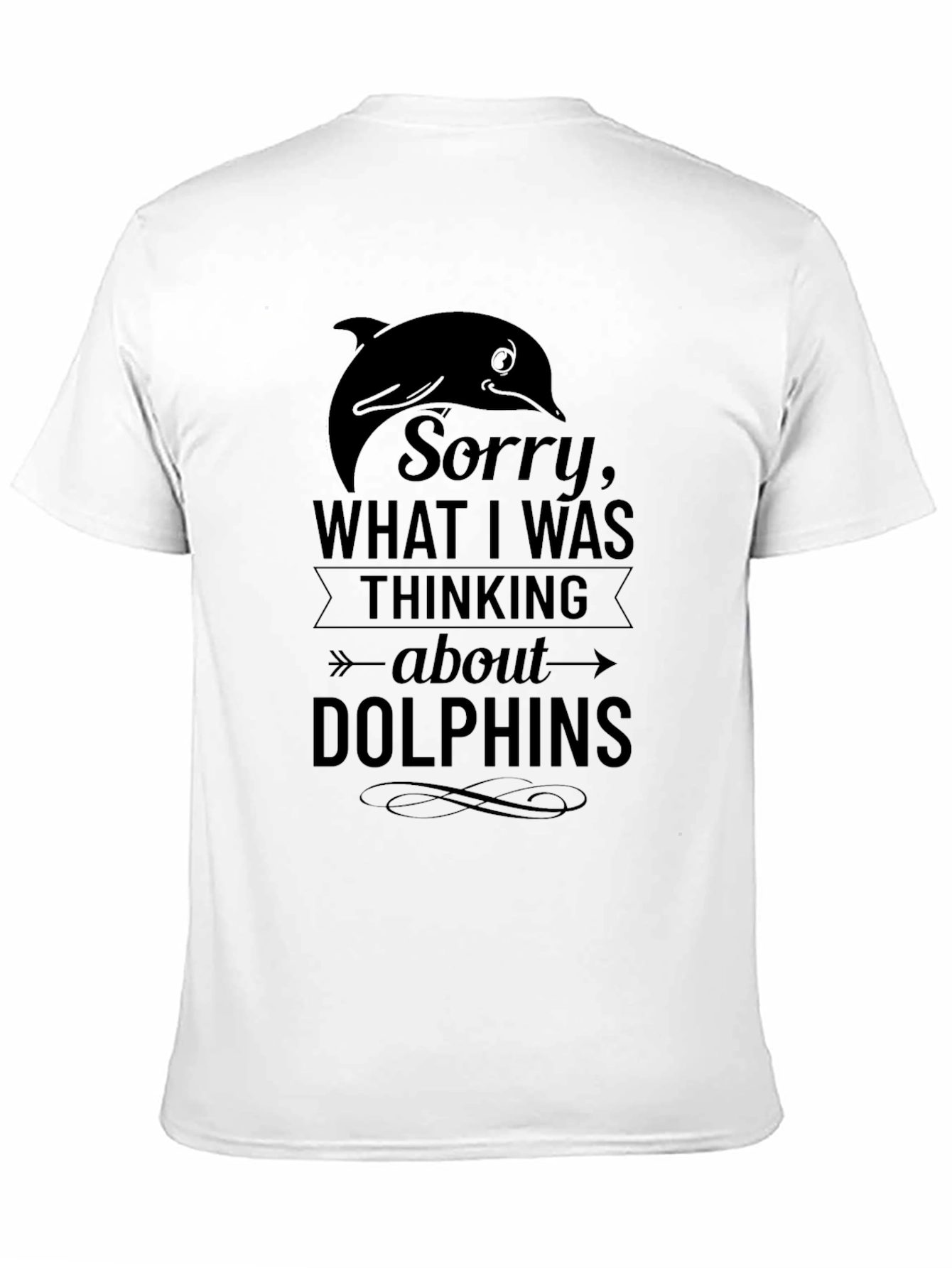 Dolphin T-Shirt: Sorry Thinking About Dolphins