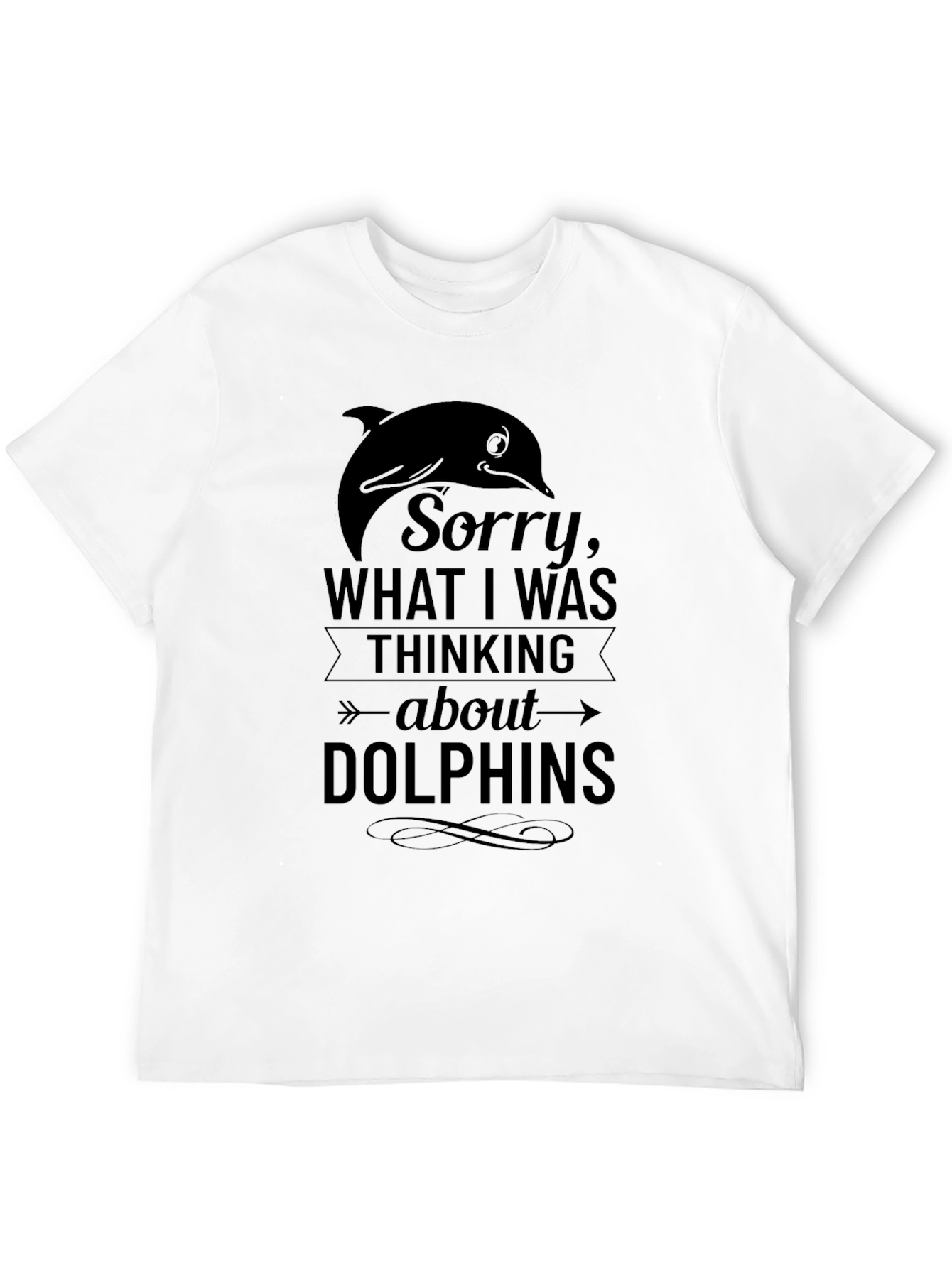 Dolphin T-Shirt: Sorry Thinking About Dolphins