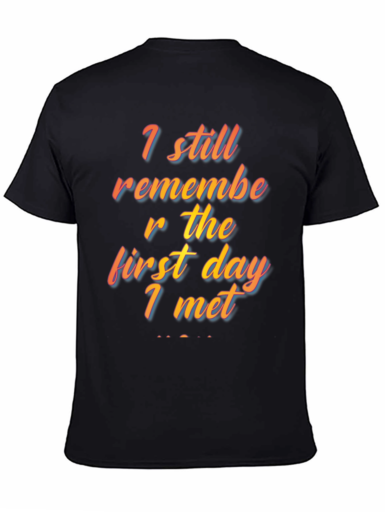 I Still Remember The First Day I Met T-Shirt