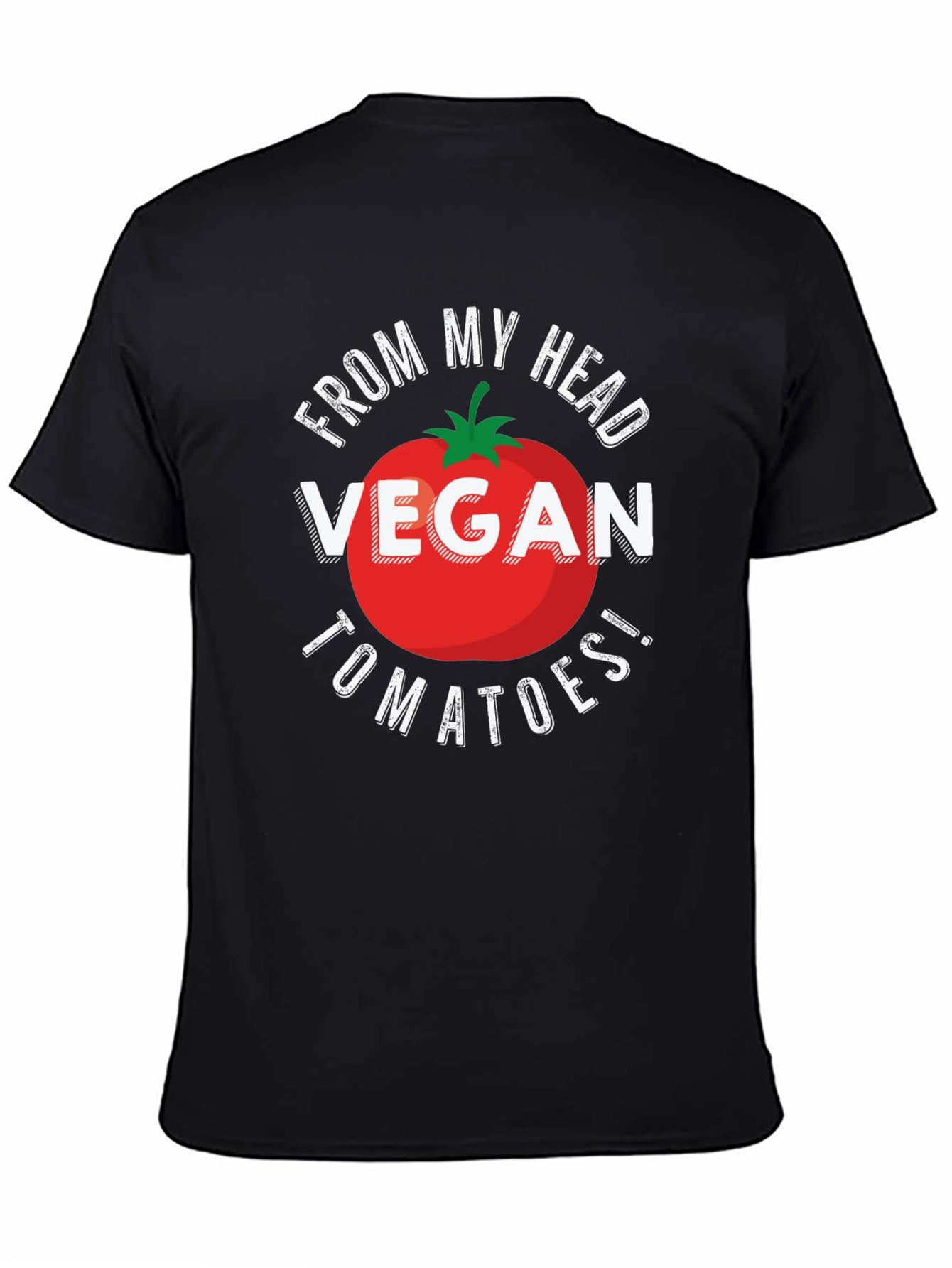 Vegan Tomatoes T-Shirt - From My Head Tomatoes!
