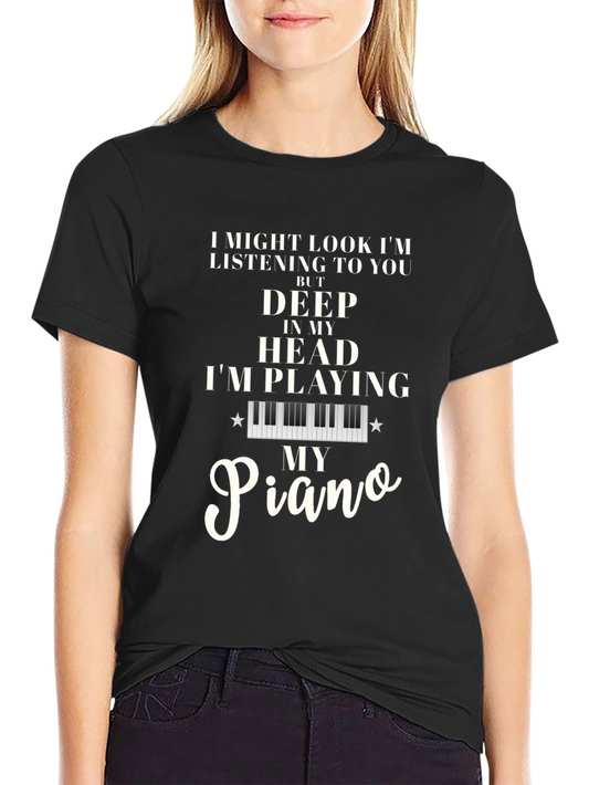 Piano Player T-Shirt - I Might Look Like Im Listening