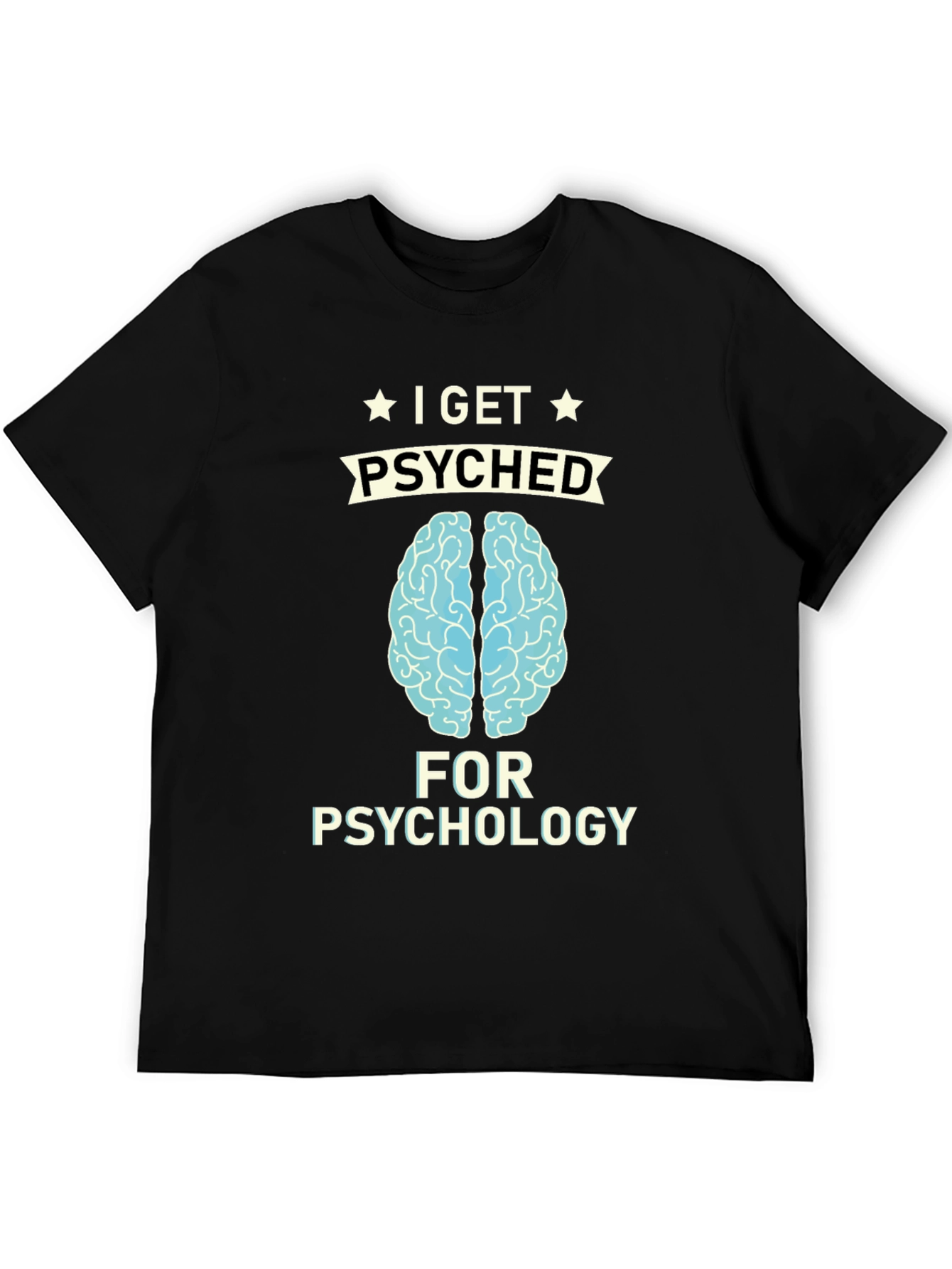 I Get Psyched for Psychology T-Shirt