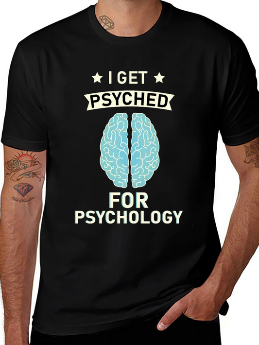 I Get Psyched for Psychology T-Shirt