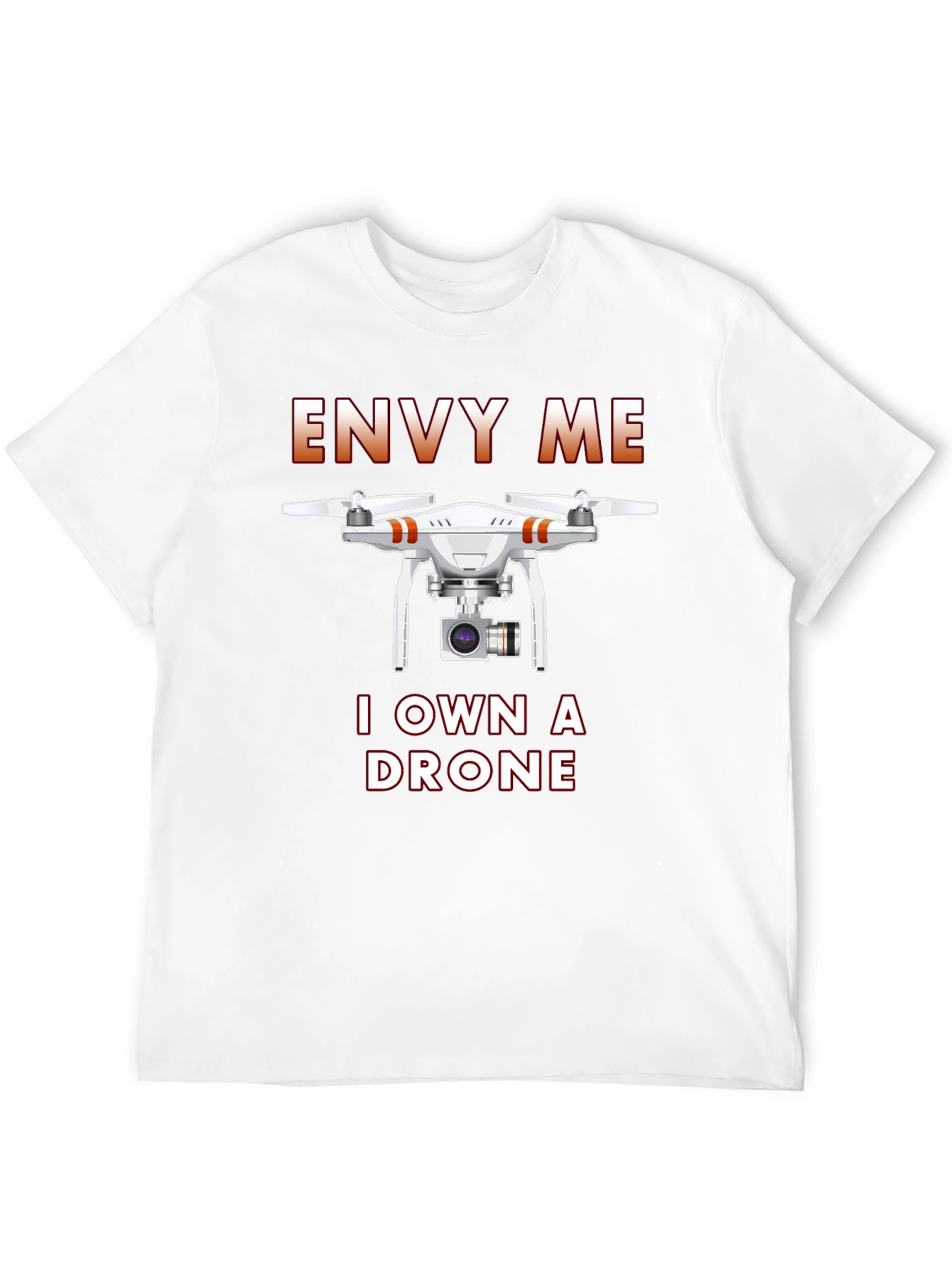 Envy Me I Own A Drone Graphic T-Shirt