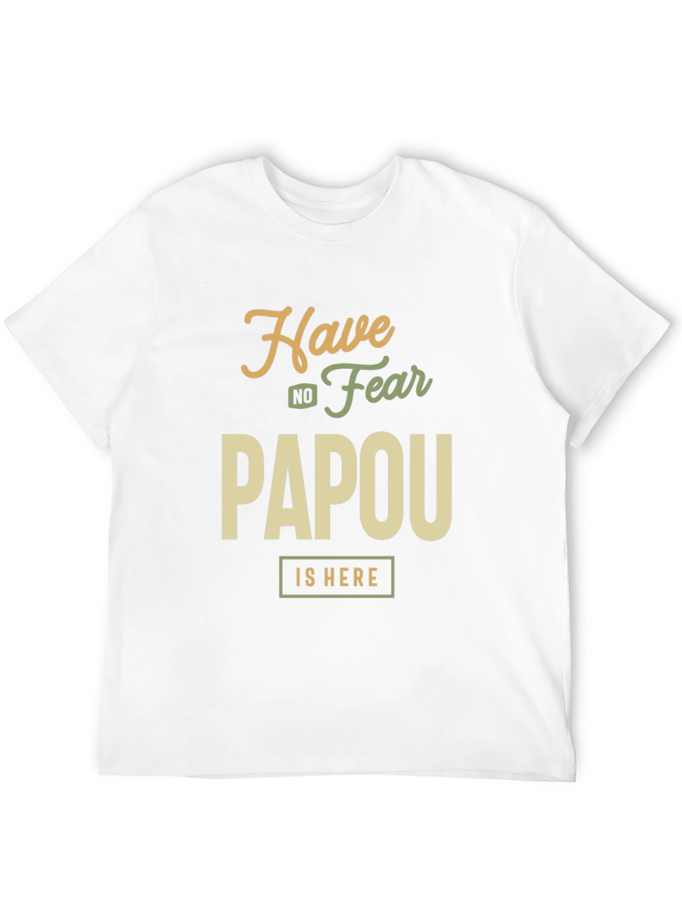 Have No Fear Papou is Here T-Shirt