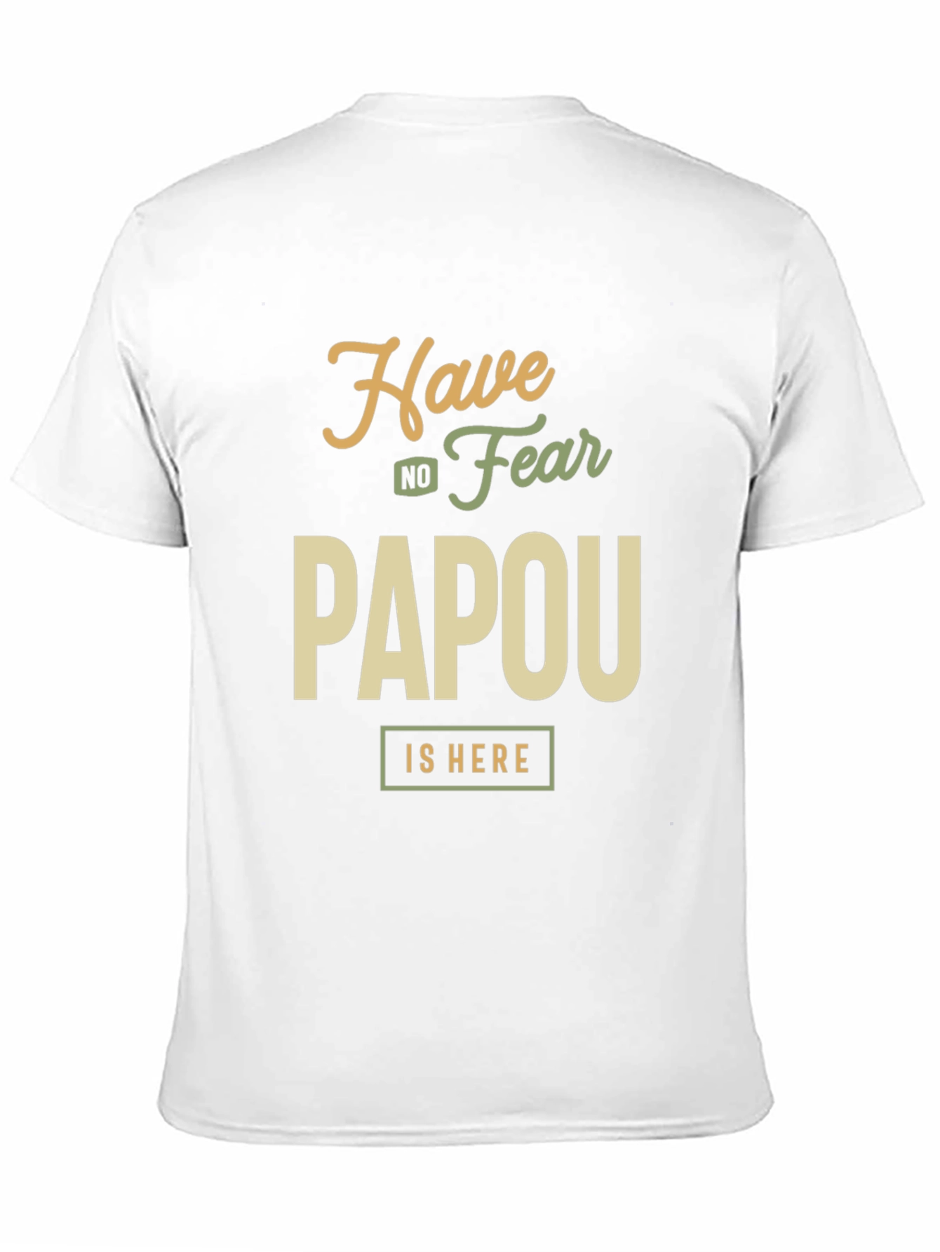 Have No Fear Papou is Here T-Shirt