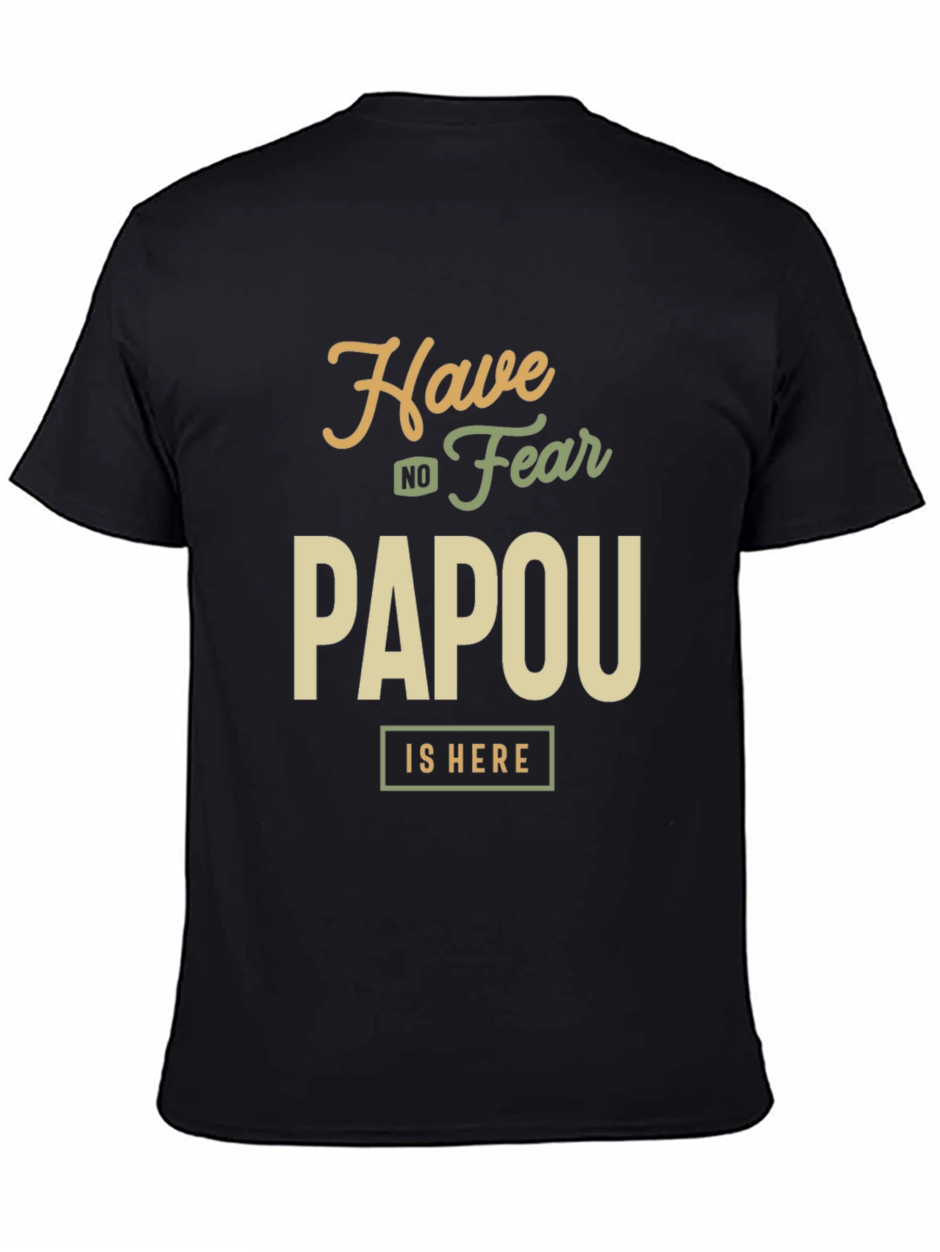 Have No Fear Papou is Here T-Shirt