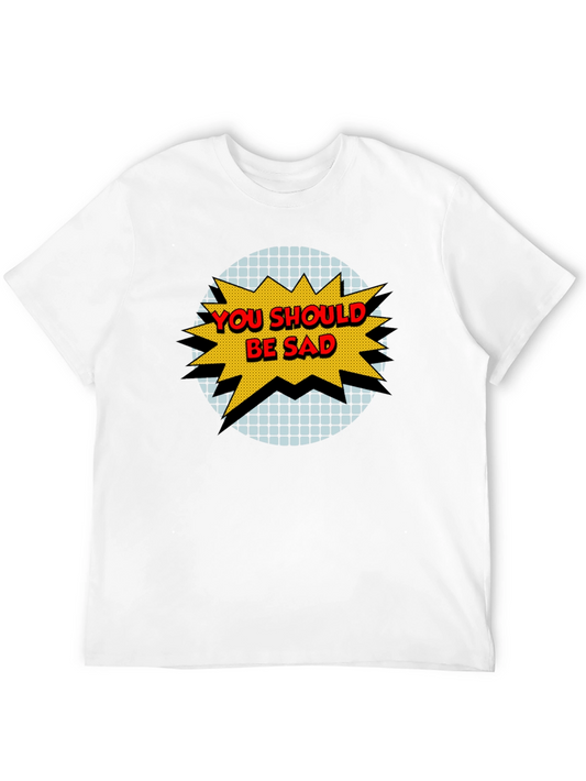 You Should Be Sad Graphic Tee